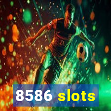 8586 slots